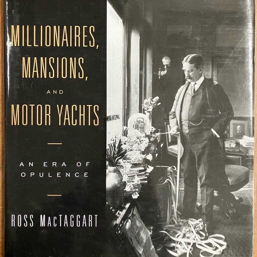 Millionaires, Mansions, and Motor Yachts Book - An Era of Opulence